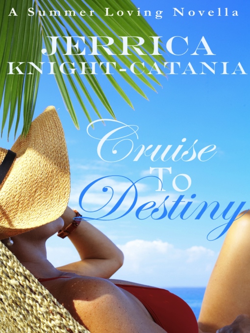 Title details for Cruise to Destiny (Contemporary Romance Novella) by Jerrica Knight-Catania - Available